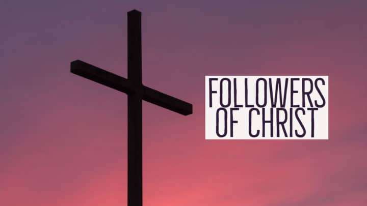 Followers of Christ Part 4