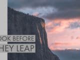 Look Before They Leap