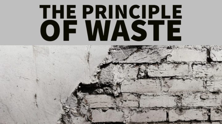 The Principle of Waste